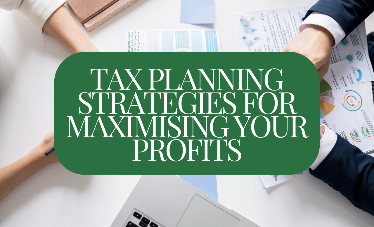 tax planning strategies for maximising your profits
